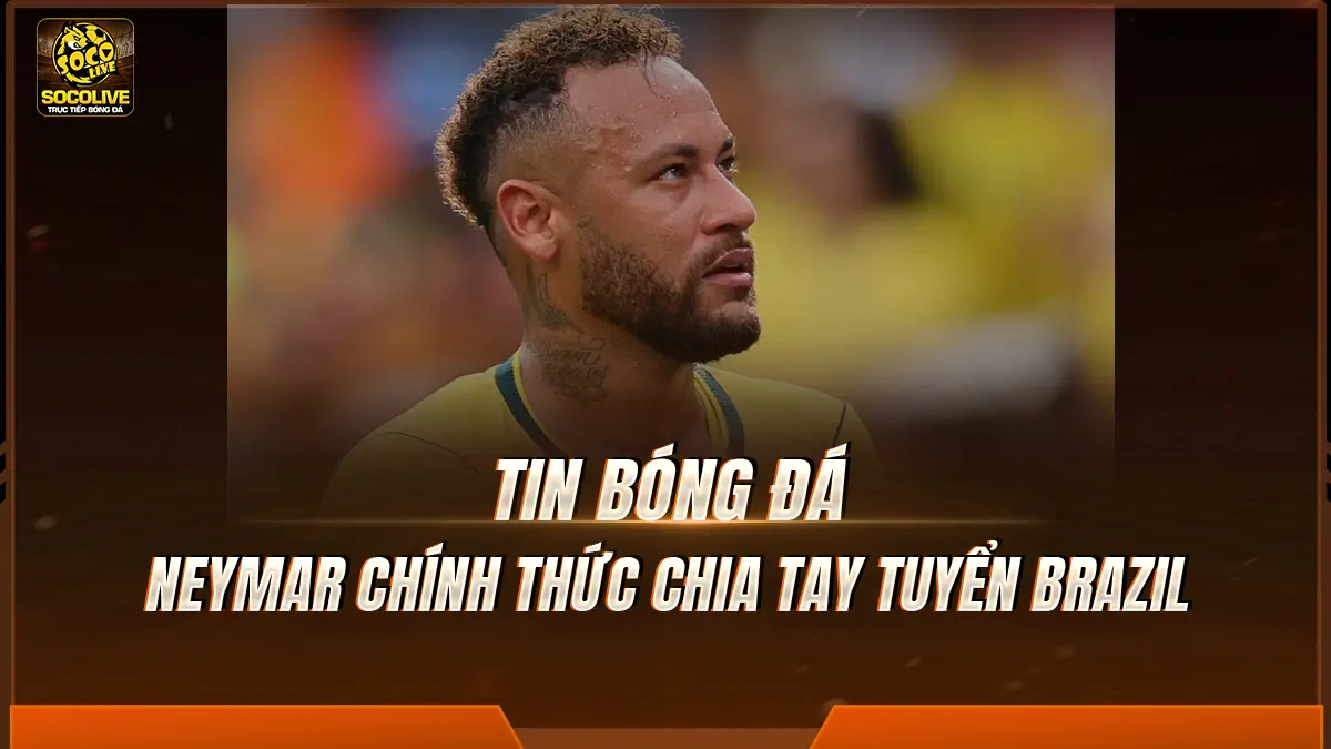Neymar chính thức chia tay tuyển Brazil sau cú sốc bị Na Uy loại khỏi World Cup 2026 
