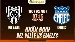 Nhận định Del Valle vs Emelec 20/07 với nhận định trước trận, phân tích phong độ, đội hình dự kiến và tỷ lệ bóng đá mới nhất.